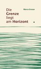 Buchcover Die Grenze liegt am Horizont