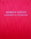 Buchcover Moritz Götze - Schönheit & Untergang