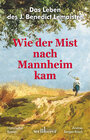 Buchcover Das Leben des J. Benedict Lemaistre oder "Wie der Mist nach Mannheim kam"