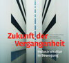 Buchcover Zukunft der Vergangenheit – Industriekultur in Bewegung