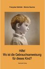 Buchcover Hilfe! Wo ist die Gebrauchsanweisung für dieses Kind?