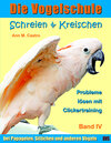 Buchcover Schreien & Kreischen bei Papageien, Sittichen und anderen Vögeln: Probleme lösen mit Clickertraining. Die Vogelschule