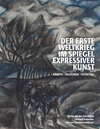 Buchcover Der Erste Weltkrieg im Spiegel expressiver Kunst. Kämpfe Passionen Totentanz
