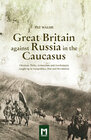 Buchcover Great Britain against Russia in the Caucasus