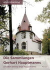 Buchcover Die Sammlungen Gerhart Hauptmanns aus dem Besitz Anja Hauptmanns