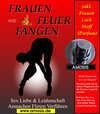 Buchcover Wie Frauen Feuer Fangen - Sex Liebe Leidenschaft Anmachen Flirten Verführen