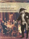 Buchcover Friedrich der Grosse: Meine Koch- und Küchengeheimnisse