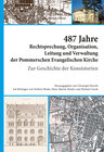 Buchcover 487 Jahre Rechtsprechung, Organisation, Leitung und Verwaltung der Pommerschen Evangelischen Kirche.