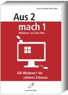 Buchcover Aus 2 mach 1 - Windows auf dem Mac. Gib Windows ein schönes Zuhause