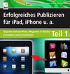 Buchcover Erfolgreiches Publizieren für iPad, iPhone u. a. - Teil 1 - das E-Book