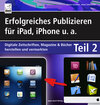 Buchcover Erfolgreiches Publizieren für iPad, iPhone u. a. - Teil 2 - digitale Zeitschriften, Magazine und Zeitungen