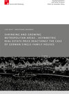 Buchcover Shrinking and Growing Metropolitan Areas - Asymmetric Real Estate Price Reactions? The Case of German Single-family Hous