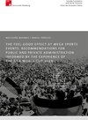 Buchcover Managing the Feelgood at Mega Sport Events - Recommendations for Public and Private Administration Informed by the Exper