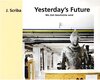 Buchcover Yesterday`s Future – Wo Zeit Geschichte wird