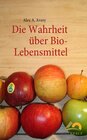 Buchcover Die Wahrheit über Bio-Lebensmittel
