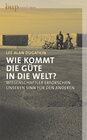 Buchcover Wie kommt die Güte in die Welt?