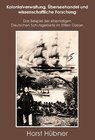 Buchcover Kolonialverwaltung, Überseehandel und wissenschaftliche Forschung