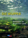 Buchcover Die Wupper - Amazonas im Bergischen Land