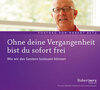 Buchcover Ohne deine Vergangenheit bist du sofort frei