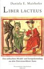 Buchcover Liber lacteus - Eine unbeachtete Mirakel- und Exempelsammlung aus dem Zisterzienserkloster Stams (Innsbruck, ULB, Cod. 4