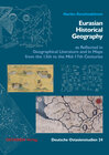 Buchcover Eurasian Historical Geography as Reflected in Geographical Literature and in Maps from the 15th to the Mid-17th Centurie