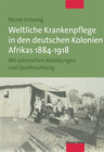 Buchcover Weltliche Krankenpflege in den deutschen Kolonien Afrikas 1884-1918