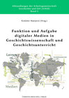 Buchcover Funktion und Aufgabe digitaler Medien in Geschichtswissenschaft und Geschichtsunterricht