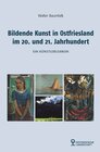 Buchcover Bildende Kunst in Ostfriesland im 20. und 21. Jahrhundert