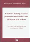 Buchcover Berufliche Bildung zwischen politischem Reformdruck und pädagogischem Diskurs