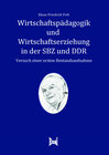 Buchcover Wirtschaftspädagogik und Wirtschaftserziehung in der SBZ und in der DDR