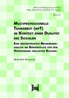 Buchcover Multiprofessionelle Teamarbeit (mpT) im Kontext einer Dualität des Sozialen