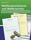 Buchcover Waffenbesitzkarte und Waffenschein - Der sichere Weg zur waffenrechtlichen Erlaubnis mit Formulierungen und Checklisten 