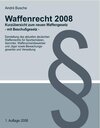 Buchcover Waffenrecht 2008 - Kurzübersicht zum neuen Waffengesetz (mit Beschußgesetz) für Sportschützen, Sammler, Waffenscheinbewe