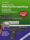 Buchcover Vorbereitung auf die Waffensachkundeprüfung (nach neuem Waffenrecht 2008) für Sportschützen, Waffensammler und das Bewac
