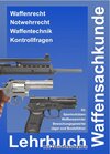 Buchcover Lehrbuch Waffensachkunde mit Gesetzestexten zur Vorbereitung auf die Waffensachkundeprüfung, Jägerprüfung und Fachkundep