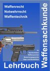 Buchcover Vorbereitung auf die Waffensachkundeprüfung - Lehrbuch Waffensachkunde für Sportschützen, Waffensammler und das Bewachun