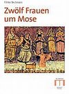 Buchcover Zwölf Frauen um Mose