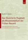 Buchcover Das illustrierte Flugblatt als Wissensmedium der Frühen Neuzeit