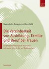 Buchcover Die Vereinbarkeit von Ausbildung, Familie und Beruf bei Frauen