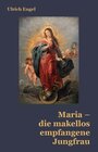 Buchcover Maria – die makellos empfangene Jungfrau