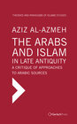 Buchcover The Arabs and Islam in Late Antiquity. A Critique of Approaches to Arabic Sources