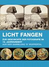 Buchcover Licht fangen  Zur Geschichte der Fotografie im 19. Jahrhundert