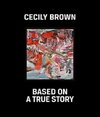 Buchcover Cecily Brown: Based on a true story