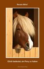 Buchcover Glück bedeutet, ein Pony zu haben