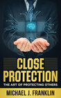 Buchcover Close Protection - The Art of Protecting Others