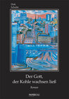 Buchcover Der Gott, der Kohle wachsen ließ