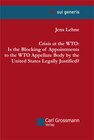 Buchcover Crisis at the WTO: Is the Blocking of Appointments to the WTO Appellate Body by the United States Legally Justified?