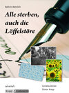 Buchcover Alle sterben, auch die Löffelstöre – Kathrin Aehnlich – Lehrer- und Schülerheft