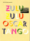 Buchcover Dafni Barbageorgopoulou: Zulu Zulu Oscar Tango, Katalog anlässlich der Ausstellung RITA SAGEN SIE JETZT NICHTS! - Goldra