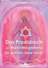 Buchcover Das Praxishandbuch der Maria Magdalena für gelebte Liebe heute
